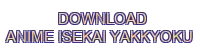 download anime isekai yakkyoku
